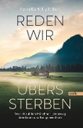Cover-Bild zum Titel 'Reden wir übers Sterben' von 'Petra Bartoli Y Eckert'