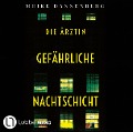 Cover-Bild zum Titel 'Die Ärztin - Gefährliche Nachtschicht' von 'Meike Dannenberg'