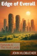 Cover-Bild zum Titel 'Episode 4: The Hive Lands (Edge of Everall, #4)' von 'John Klobucher'