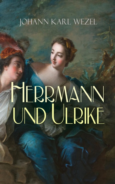 Herrmann und Ulrike - Johann Karl Wezel