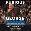 Furious George: My Forty Years Surviving NBA Divas, Clueless Gms, and Poor Shot Selection - George Karl