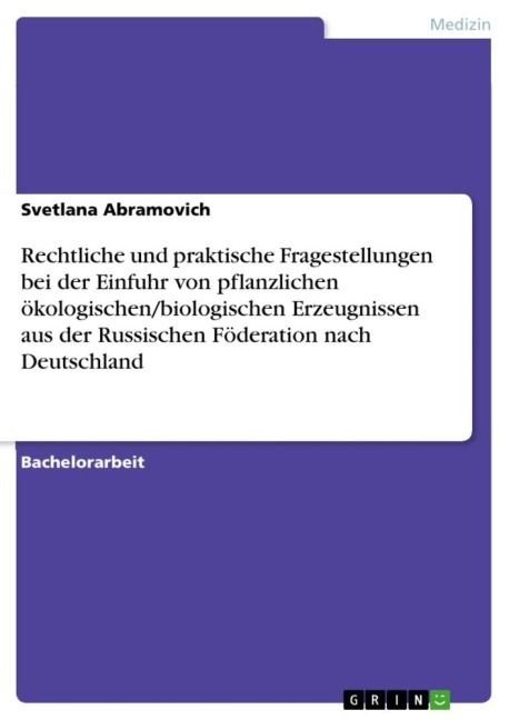 Rechtliche und praktische Fragestellungen bei der Einfuhr von pflanzlichen ökologischen/biologischen Erzeugnissen aus der Russischen Föderation nach Deutschland - Svetlana Abramovich