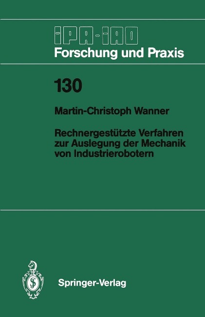 Rechnergestützte Verfahren zur Auslegung der Mechanik von Industrierobotern - Martin-Christoph Wanner