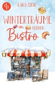 Cover-Bild zum Titel 'Winterträume im kleinen Bistro | Ein romantischer Liebesroman zum Wohlfühlen' von 'Caro Stein'