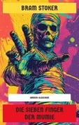 Die sieben Finger der Mumie - Bram Stoker