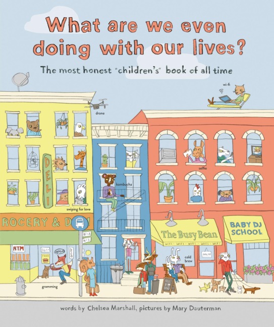 What Are We Even Doing With Our Lives? - Chelsea Marshall, Mary Dauterman