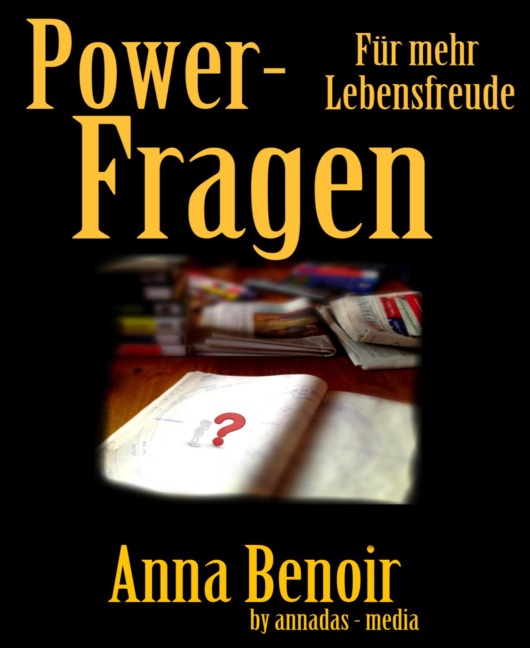Power- Fragen für mehr Lebensfreude - Anna Benoir