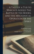 Cover-Bild zum Titel 'A Tale of a tub to Which is Added The Battle of the Books, and the Mechanical Operation of the Spirit' von 'Jonathan Swift, David Nichol Smith, Adolph Charles Louis Guthkelch'