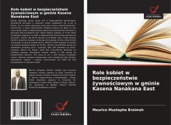 Cover-Bild zum Titel 'Role kobiet w bezpiecze¿stwie ¿ywno¿ciowym w gminie Kasena Nanakana East' von 'Maurice Mustapha Braimah'
