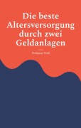 Cover-Bild zum Titel 'Die beste Altersversorgung durch zwei Geldanlagen' von 'Wolfgang Wahl'
