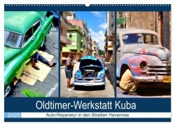 Oldtimer-Werkstatt Kuba - Auto-Reparatur in den Straßen Havannas (Wandkalender 2025 DIN A2 quer), CALVENDO Monatskalender - Henning von Löwis of Menar