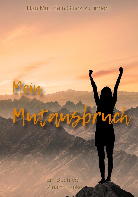 Mein Mutausbruch - Miriam Hanke