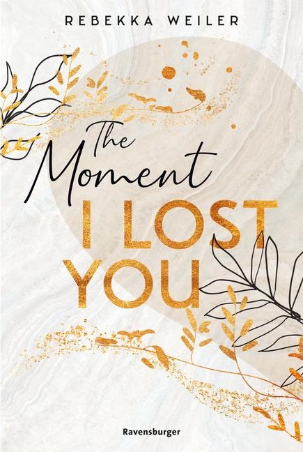 The Moment I Lost You - Lost-Moments-Reihe, Band 1 (Intensive New-Adult-Romance, die unter die Haut geht) - Rebekka Weiler