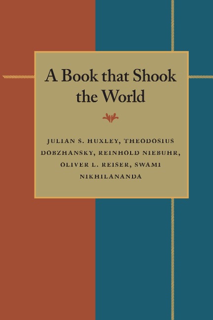 A Book that Shook the World - Julian Huxley, Theodosius Dobzhansky, Reinhold Niebuhr, Oliver Reiser, Swami Nikhilananda