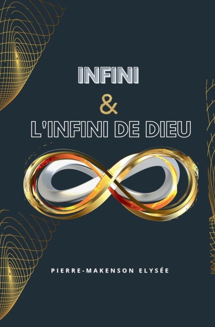 Infini et l'Infini de Dieu - Pierre Makenson Elysee