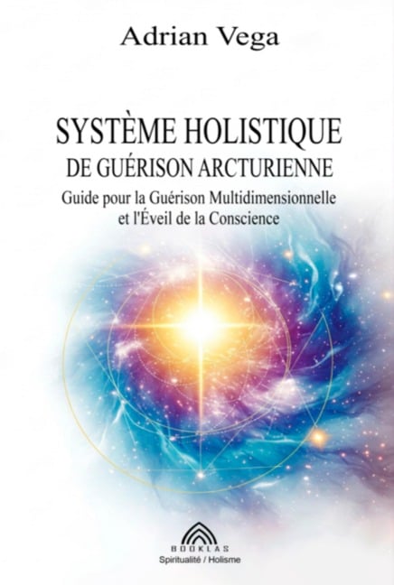 Système Holistique De Guérison Arcturienne - Adrian Vega/ Luiz Santos