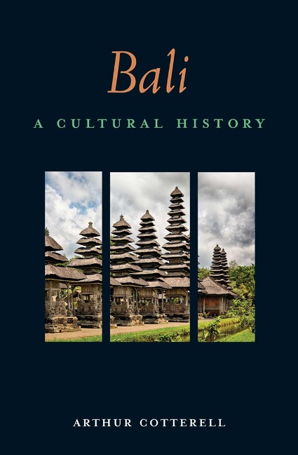 Bali: A Cultural History - Arthur Cotterell