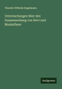 Cover-Bild zum Titel 'Untersuchungen über den Zusammenhang von Nerv und Muskelfaser' von 'Theodor Wilhelm Engelmann'