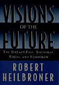 Cover-Bild zum Titel 'Visions of the Future' von 'Robert Heilbroner'
