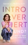 Introvertiert, na und? - Saskia Fröhlich