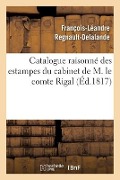 Catalogue Raisonné Des Estampes Du Cabinet de M. Le Comte Rigal - Regnault-Delalande-F-L