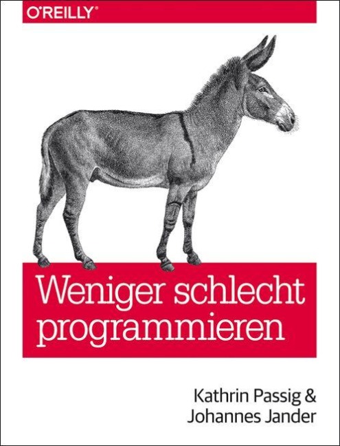 Weniger schlecht programmieren - Kathrin Passig, Johannes Jander