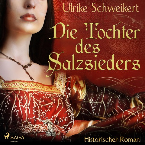 Die Tochter des Salzsieders (Ungekürzt) - Ulrike Schweikert