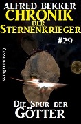 Die Spur der Götter - Chronik der Sternenkrieger #29 (Alfred Bekker's Chronik der Sternenkrieger, #29) - Alfred Bekker