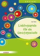 Lieblingsspiele für die Ganztagsschule - Lisa Flack