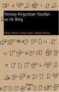 Yenisey - Kirgizistan Yazitlari ve Irk Bitig - Erhan Aydin, Fikret Yildirim, Risbek Alimov, Mehmet Ölmez