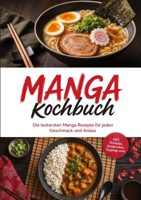 Manga Kochbuch: Die leckersten Manga Rezepte für jeden Geschmack und Anlass - inkl. Y¿shoku, Sandwiches, Toppings uvm. - Lukas Bergmann