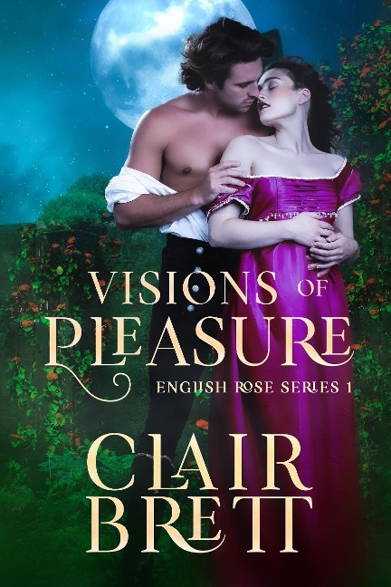 Visions of Pleasure (The English Rose series, #1) - Clair Brett