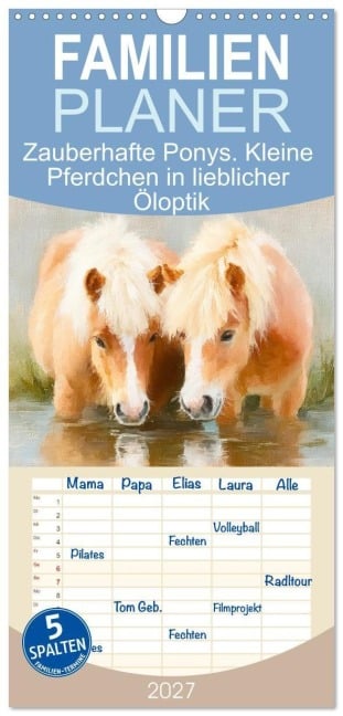 Familienplaner 2027 - Zauberhafte Ponys. Kleine Pferdchen in lieblicher Öloptik mit 5 Spalten (Wandkalender, 21 x 45 cm) CALVENDO - Rose Hurley