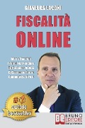 Fiscalità Online: Idee e Consigli Pratici Per Lanciare Un Business Online Di Successo Senza Commettere Errori - Gianluca Laconi