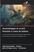 Cover-Bild zum Titel 'Assemblaggio di uccelli forestali a Loma de Gabino' von 'Abel Hernandez - Muñoz, Julio Enrique Leiva - Cárdenas'