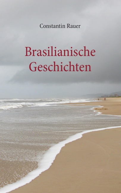 Brasilianische Geschichten - Constantin Rauer