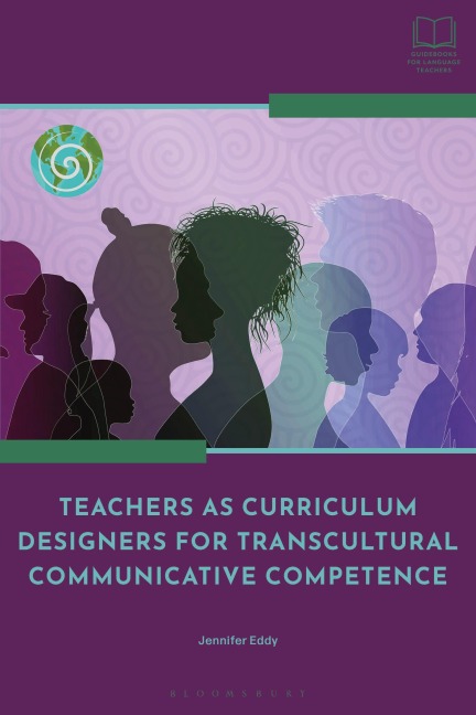 Teachers as Curriculum Designers for Transcultural Communicative Competence - Jennifer Eddy