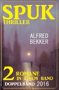 Cover-Bild zum Titel 'Spuk Thriller Doppelband 2016' von 'Alfred Bekker'