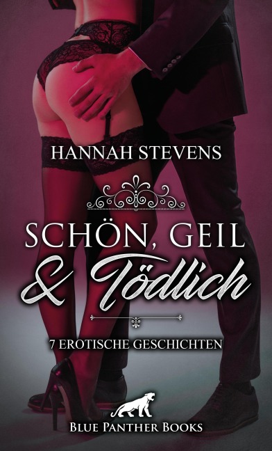 Schön, Geil und Tödlich | 7 Erotische Geschichten - Hannah Stevens