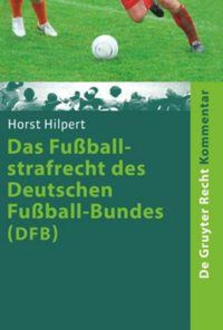 Das Fußballstrafrecht des Deutschen Fußball-Bundes (DFB) - Horst Hilpert