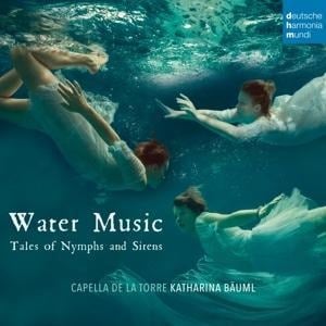 Water Music-Tales of Nymphs and Sirens - Capella De La Torre