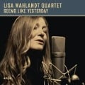 Seems Like Yesterday (Digipak) - Lisa Wahlandt