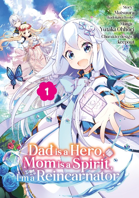 Dad is a Hero, Mom is a Spirit, I'm a Reincarnator - Band 01 (deutsche Ausgabe) - Matsuura