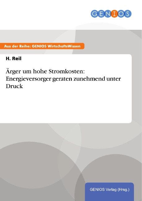 Ärger um hohe Stromkosten: Energieversorger geraten zunehmend unter Druck - H. Reil