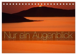 Nur ein Augenblick (Tischkalender 2026 DIN A5 quer), CALVENDO Monatskalender - Edmund Nägele F. R. P. S.
