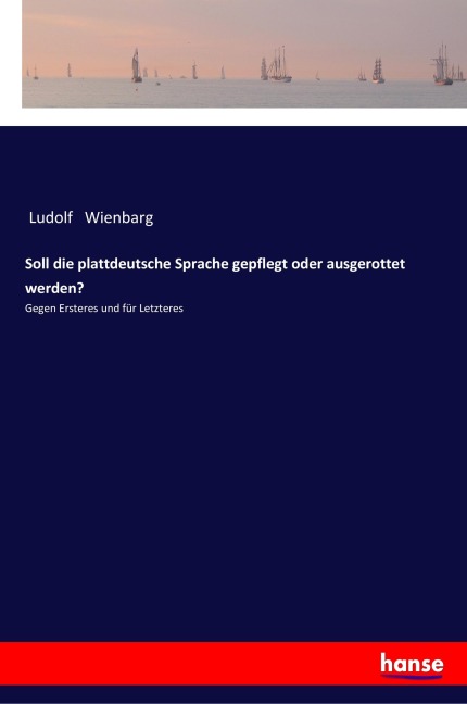 Soll die plattdeutsche Sprache gepflegt oder ausgerottet werden? - Ludolf Wienbarg