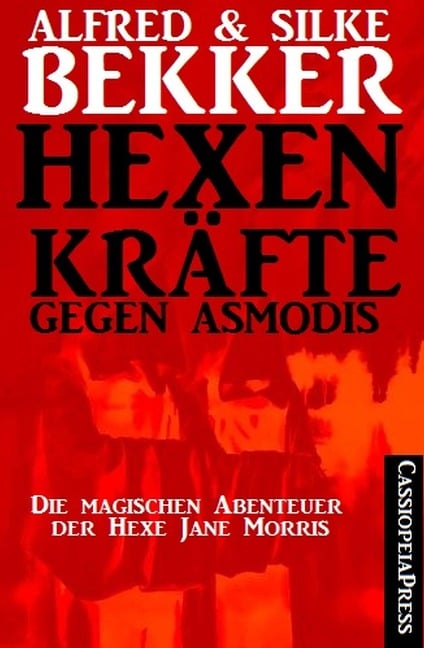 Die magischen Abenteuer der Hexe Jane Morris: Hexenkräfte gegen Asmodis - Alfred Bekker, Silke Bekker