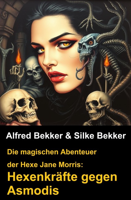 Die magischen Abenteuer der Hexe Jane Morris: Hexenkräfte gegen Asmodis - Alfred Bekker, Silke Bekker