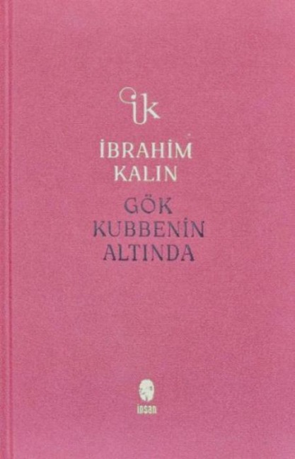 Gök Kubbenin Altinda - Ibrahim Kalin