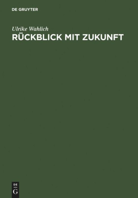 Rückblick mit Zukunft - Ulrike Wahlich